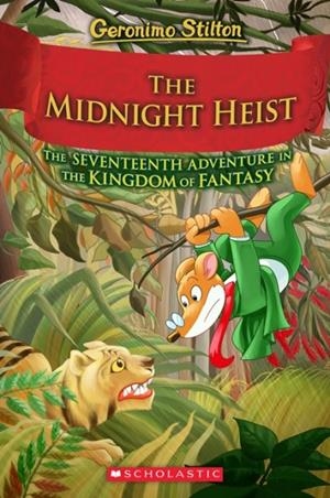 THE MIDNIGHT HEIST (GERONIMO STILTON AND THE KINGDOM OF FANTASY #17) | 9781546141839 | GERONIMO STILTON