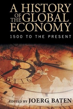 A HISTORY OF THE GLOBAL ECONOMY | 9781107507180 | JOERG BATEN