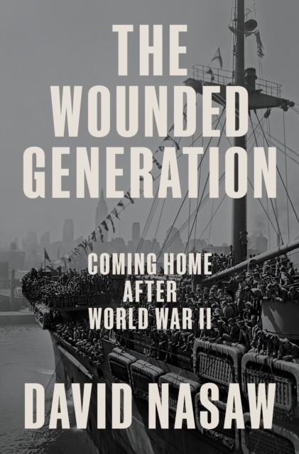 THE WOUNDED GENERATION | 9780593298695 | DAVID NASAW