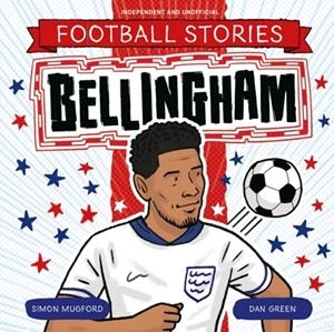 FOOTBALL STORIES: BELLINGHAM | 9781804539279 | SIMON MUGFORD
