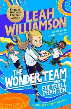 THE WONDER TEAM AND THE FOOTBALL PHANTOM | 9781035079803 | LEAH WILLIAMSON JORDAN GLOVER