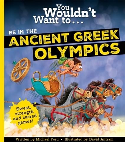 YOU WOULDNT WANT TO BE IN THE ANCIENT GREEK OLYMPICS! | 9781800788923 | MICHAEL FORD