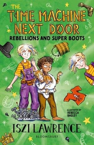THE TIME MACHINE NEXT DOOR: REBELLIONS AND SUPER BOOTS | 9781801991124 | ISZI LAWRENCE