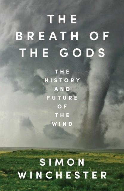 THE BREATH OF THE GODS : THE HISTORY AND FUTURE OF THE WIND | 9780008679507 | SIMON WINCHESTER