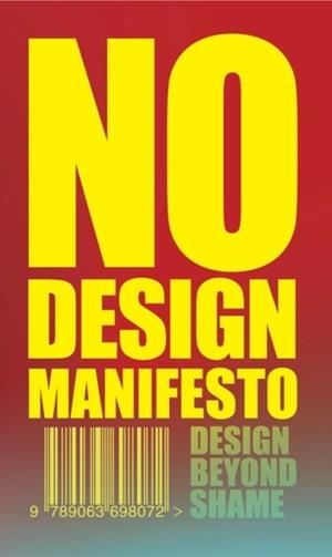 THE NO DESIGN MANIFESTO : DESIGN BEYOND SHAME | 9789063698072 | MIEKE GERRITZEN