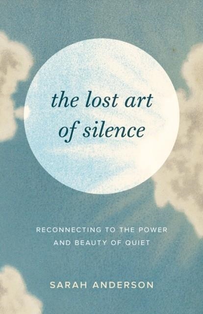 THE LOST ART OF SILENCE | 9781645472162 | SARAH ANDERSON