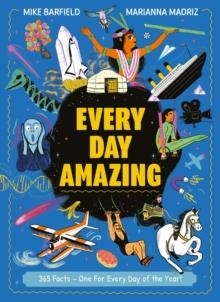 EVERY DAY AMAZING: FUN FACTS FOR ALL 365 DAYS OF THE YEAR! | 9781510232020 | MIKE BARFIELD