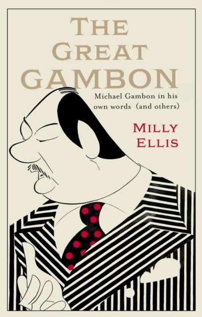 THE GREAT GAMBON : MICHAEL GAMBON IN HIS OWN WORDS (AND OTHERS) | 9780349147987 | MILLY ELLIS