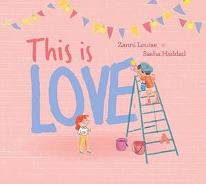 THIS IS LOVE | 9781922992857 | ZANNI LOUISE