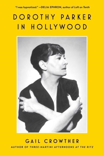 DOROTHY PARKER IN HOLLYWOOD | 9781982185800 | GAIL CROWTHER