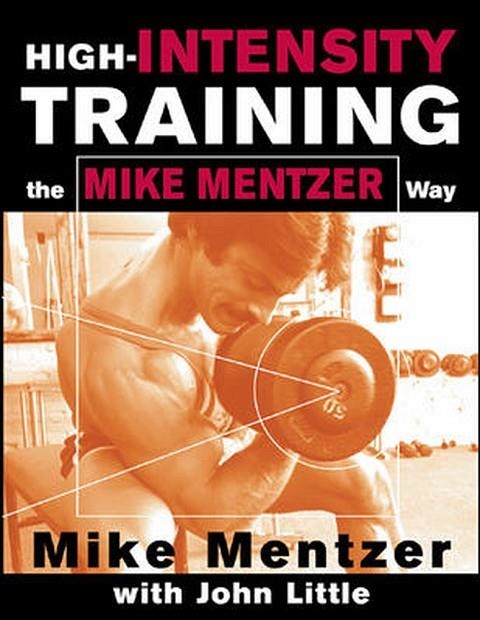 HIGH-INTENSITY TRAINING THE MIKE MENTZER WAY | 9780071383301 | MENTZER,MIKE/LITTLE,JOHN