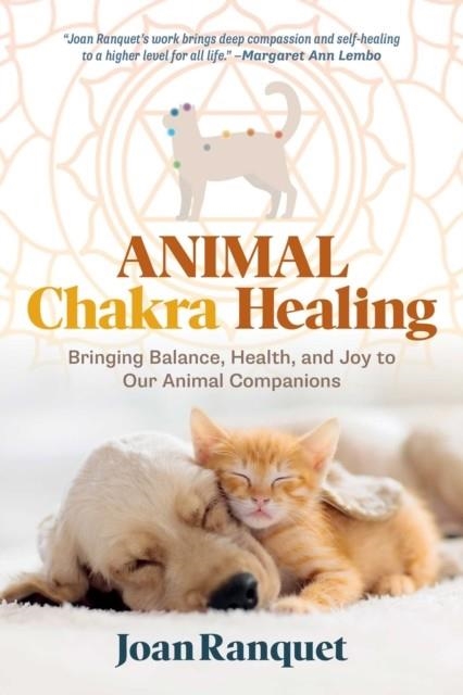 ANIMAL CHAKRA HEALING : BRINGING BALANCE, HEALTH, AND JOY TO OUR ANIMAL COMPANIONS | 9798888502617 | JOAN RANQUET