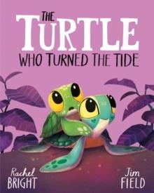 THE TURTLE WHO TURNED THE TIDE | 9781408366448 | RACHEL BRIGHT