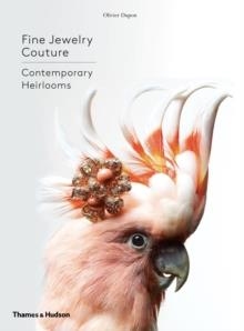 FINE JEWELRY COUTURE: CONTEMPORARY HEIRLOOMS | 9780500518601 | OLIVIER DUPON