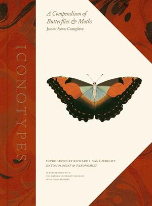 ICONOTYPES: A COMPENDIUM OF BUTTERFLIES AND MOTHS, JONES' ICONES COMPLETE | 9780520386501 | OXFORD UNIVERSITY MUSEUM OF NATURAL HISTORY