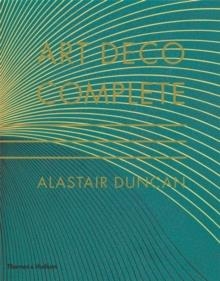 ART DECO COMPLETE: THE DEFINITIVE GUIDE TO THE DECORATIVE ARTS OF THE 1920S AND 1930S | 9780500238554 | ALASTAIR DUNCAN
