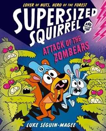 SUPERSIZED SQUIRREL: ATTACK OF THE ZOMBEARS | 9780192788238 | LUKE SEGUIN-MAGEE