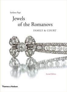 THE JEWELS OF THE ROMANOVS: FAMILY & COURT | 9780500517062 | STEFANO PAPI