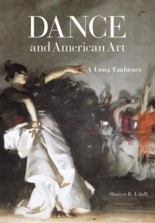 DANCE AND AMERICAN ART: A LONG EMBRACE | 9780299288006 | SHARYN UDALL