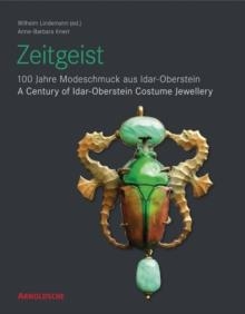 ZEITGEIST: A CENTURY OF IDAR-OBERSTEIN COSTUME JEWELLERY | 9783897903142 | ANNE-BARBARA KERR