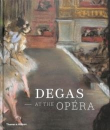 DEGAS AT THE OPERA | 9780500023396 | HENRI LOYRETTE