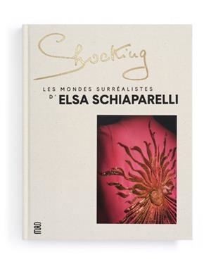 SHOCKING: LES MONDES SURREALISTES D'ELSA SCHIAPARELLI | 9782383140009 | CARRON DE LA CARRIERE MARIE-SOPHIE