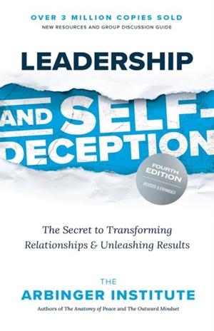 LEADERSHIP AND SELF-DECEPTION | 9781523006564 | ARBINGER INSTITUTE