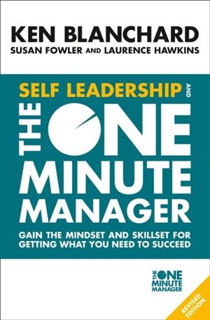 SELF LEADERSHIP AND THE ONE MINUTE MANAGER | SELF LEADERSHIP AND | KEN BLANCHARD