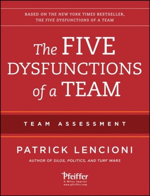 THE FIVE DYSFUNCTIONS OF A TEAM: TEAM ASSESSMENT | 9781118127308 | PATRICK M. LENCIONI