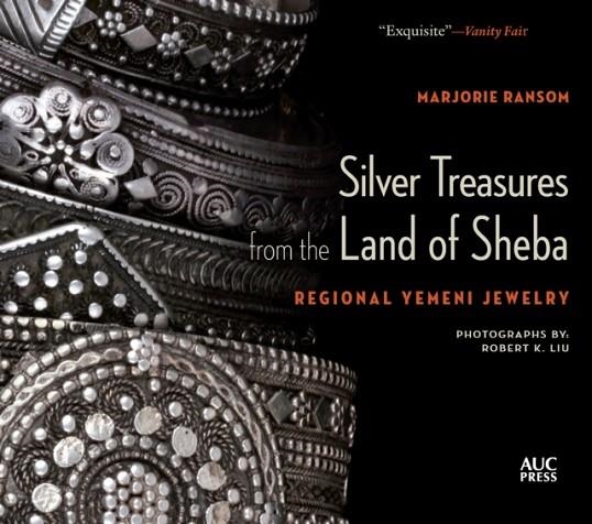 SILVER TREASURES FROM THE LAND OF SHEBA: REGIONAL YEMENI JEWELRY | 9781649033338 | MARJORIE RANSOM