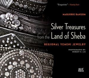 SILVER TREASURES FROM THE LAND OF SHEBA: REGIONAL YEMENI JEWELRY | 9781649033338 | MARJORIE RANSOM