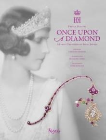 ONCE UPON A DIAMOND: A FAMILY TRADITION OF ROYAL JEWELS | 9780847866915 | DIMITRI, CAROLINA HERRERA