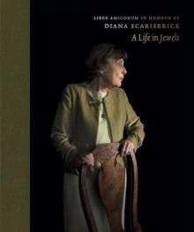 LIBER AMICORUM IN HONOUR OF DIANA SCARISBRICK: A LIFE IN JEWELS | 9781915401021 | BEATRIZ CHADOUR-SAMPSON, SANDRA HINDMAN, CARLA VAN DE PUTTELAAR