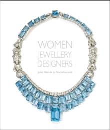 WOMEN JEWELLERY DESIGNERS | 9781851497416 | JULIET WEIR-DE ROUCHEFOUCAULD