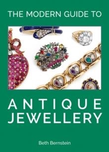 THE MODERN GUIDE TO ANTIQUE JEWELLERY | 9781788841580 | BETH BERNSTEIN