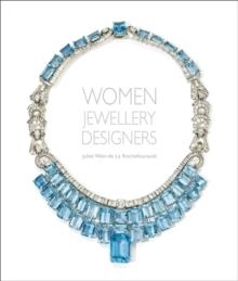 WOMEN JEWELLERY DESIGNERS | 9781788841856 | JULIET WEIR-DE LA ROCHEFOUCAULD