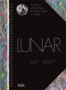 LUNAR: A HISTORY OF THE MOON IN MYTHS, MAPS + MATTER | 9780500027141 | DAVA SOBEL