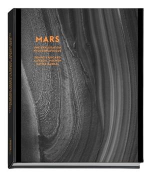 MARS - UNE EXPLORATION PHOTOGRAPHIQUE | 9782365110006 | ROCARD FRANCIS, BARRAL XAVIER, MCEWEN ALFRED S.