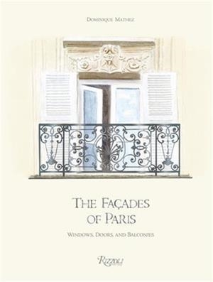 THE FACADES OF PARIS WINDOWS, DOORS, AND BALCONIES /ANGLAIS | 9780847871605 | MATHEZ DOMINIQUE