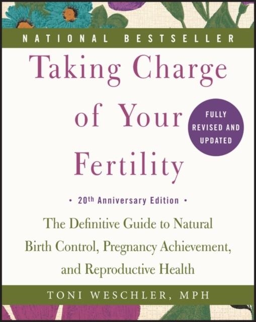 TAKING CHARGE OF YOUR FERTILITY, 20TH ANNIVERSARY EDITION | 9780062326034 | TONI WESCHLER