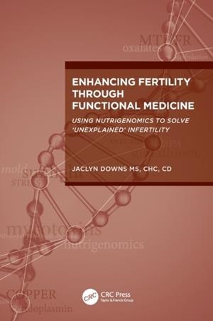 ENHANCING FERTILITY THROUGH FUNCTIONAL MEDICINE | 9781032376776 | JACLYN DOWNS