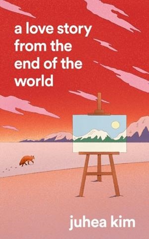 LOVE STORY FROM THE END OF THE WORLD, A | 9780008785802 | JUHEA KIM
