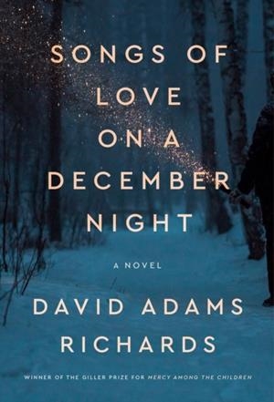 SONGS OF LOVE ON A DECEMBER NIGHT | 9780385699211 | DAVID ADAMS RICHARDS