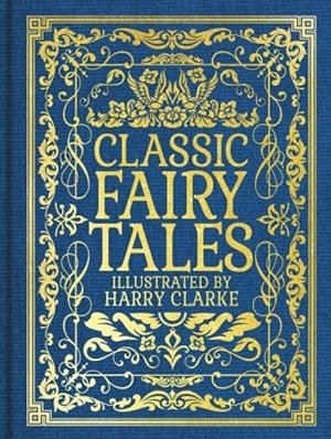 CLASSIC FAIRY TALES: ILLUSTRATED BY HARRY CLARKE | 9781398850781 | CHARLES PERRAULT