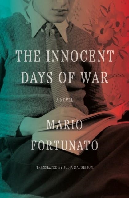 INNOCENT DAYS OF WAR, THE: A NOVEL | 9781635424140 | MARIO FORTUNATO