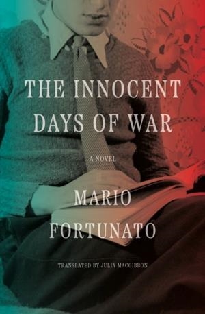 INNOCENT DAYS OF WAR, THE: A NOVEL | 9781635424140 | MARIO FORTUNATO