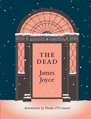 THE DEAD: WITH A NEW INTRODUCTION BY NUALA O'CONNOR | 9781835940303 | JAMES JOYCE