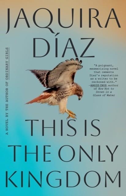 THIS IS THE ONLY KINGDOM: A NOVEL | 9781616209148 | JAQUIRA DÍAZ