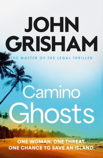 CAMINO GHOSTS: THE SPINE-TINGLING CRIME THRILLER FROM THE NUMBER 1 SUNDAY TIMES BESTSELLING AUTHOR | 9781399751421 | JOHN GRISHAM