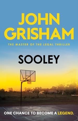 SOOLEY: THE EDGE-OF-YOUR-SEAT DRAMA FROM THE NUMBER 1 SUNDAY TIMES BESTSELLING AUTHOR | 9781399751919 | JOHN GRISHAM